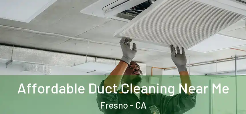  Affordable Duct Cleaning Near Me Fresno - CA