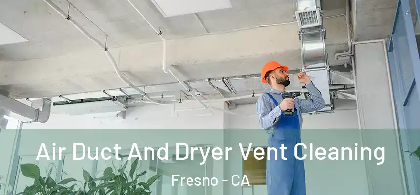 Air Duct And Dryer Vent Cleaning Fresno - CA