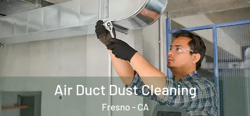  Air Duct Dust Cleaning Fresno - CA
