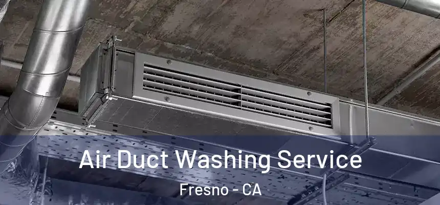  Air Duct Washing Service Fresno - CA