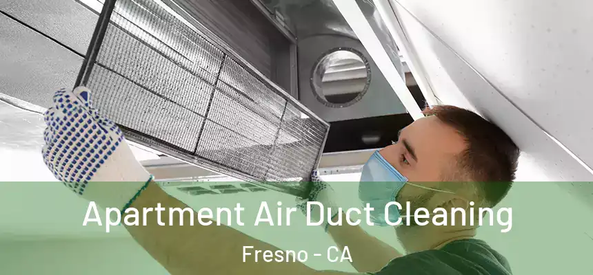 Apartment Air Duct Cleaning Fresno - CA