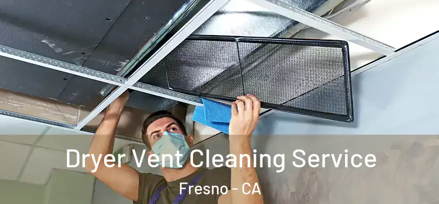 Dryer Vent Cleaning Service Fresno - CA
