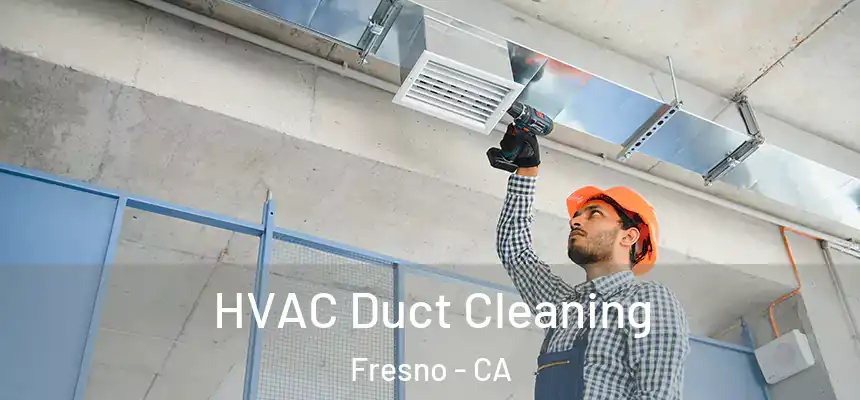  HVAC Duct Cleaning Fresno - CA