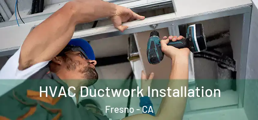  HVAC Ductwork Installation Fresno - CA