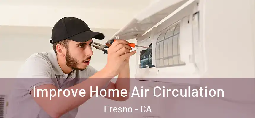  Improve Home Air Circulation Fresno - CA