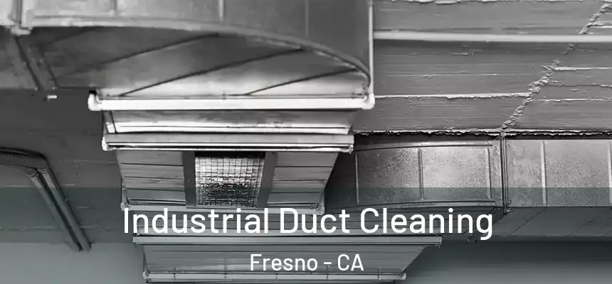 Industrial Duct Cleaning Fresno - CA