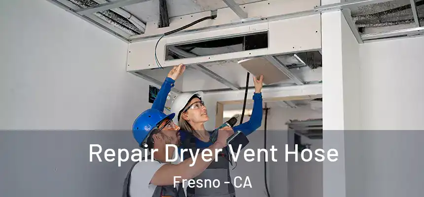 Repair Dryer Vent Hose Fresno - CA