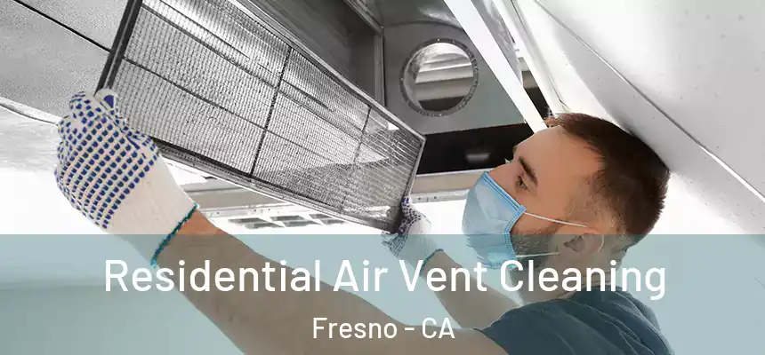  Residential Air Vent Cleaning Fresno - CA