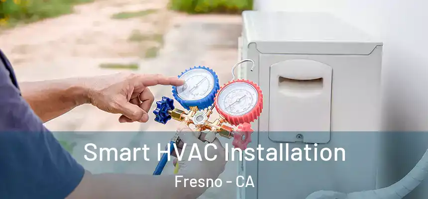  Smart HVAC Installation Fresno - CA