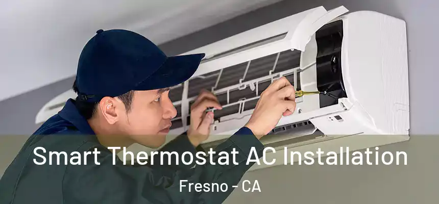  Smart Thermostat AC Installation Fresno - CA