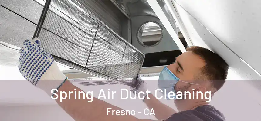 Spring Air Duct Cleaning Fresno - CA